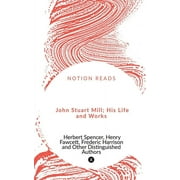 John Stuart Mill; His Life and Works (Paperback)