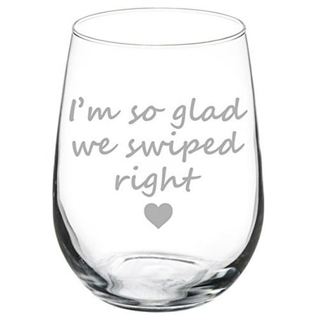 Wine Glass Goblet Boyfriend Girlfriend I'm So Glad We Swiped Right (17 oz Stemless)