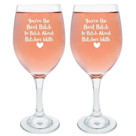 Gag Wine Gifts Youre the Best B-tch to B-tch About B-tches With Funny Wine Glasses Best Friend Wine Glass Set Gift Wine Glasses 2-Pack Wine Glass Set (Best Supermarket White Wine)