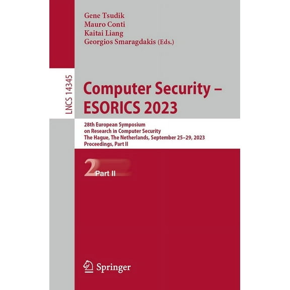 Lecture Notes in Computer Science Computer Security - Esorics 2023: 28th European Symposium on Research in Computer Security, the Hague, the Netherlands, , Book 14345, (Paperback)