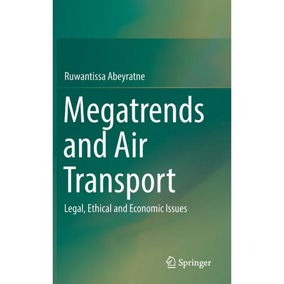 Megatrends and Air Transport: Legal, Ethical and Economic Issues, (Hardcover)