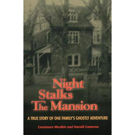 Night Stalks the Mansion : A True Story of One Family's Ghostly Adventure