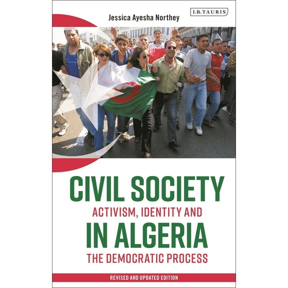 Civil Society in Algeria: Activism, Identity and the Democratic Process, (Paperback)