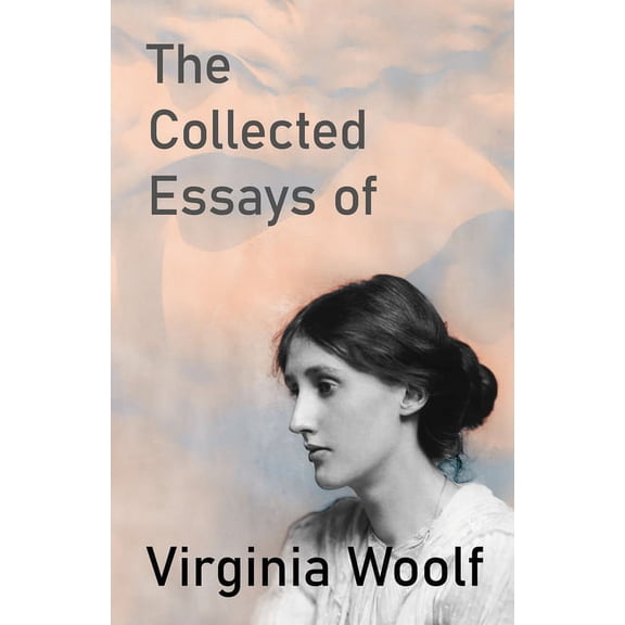 The Collected Essays of Virginia Woolf, (Paperback)