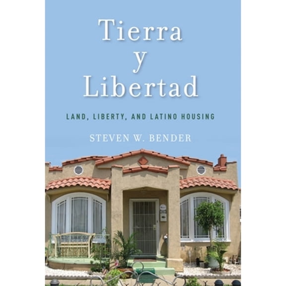 Pre-Owned Tierra Y Libertad: Land, Liberty, and Latino Housing (Hardcover) by Steven W Bender