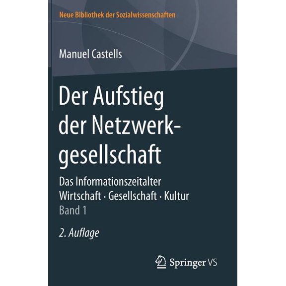 Neue Bibliothek Der Sozialwissenschaften Der Aufstieg Der Netzwerkgesellschaft: Das Informationszeitalter. Wirtschaft. Gesellschaft. Kultur. Band 1, (Hardcover)
