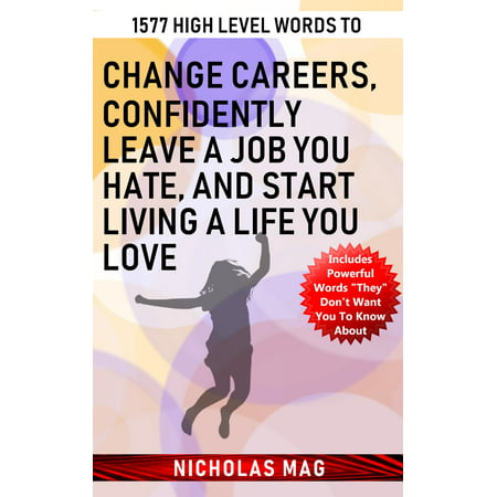 1577 High Level Words to Change Careers, Confidently Leave A Job You Hate, and Start Living a Life You Love - eBook