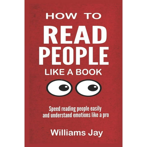 Read People Like a Book: Speed Reading People Easily And Understand Emotions Like A Pro (Paperback)