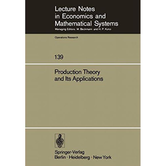 Théorie de la Production et Ses Applications: Actes d'Un Atelier (Notes de Cours en Économie et Systèmes Mathématiques)