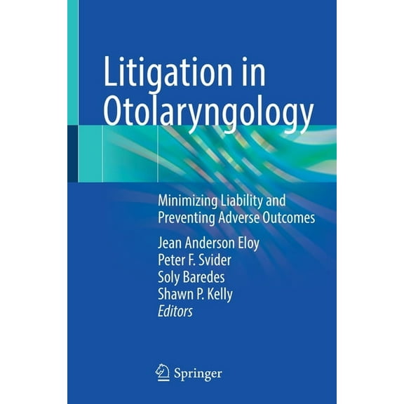 Litigation in Otolaryngology: Minimizing Liability and Preventing Adverse Outcomes, (Paperback)