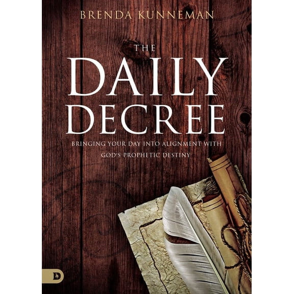 The Daily Decree: Bringing Your Day Into Alignment with God's Prophetic Destiny, (Paperback)