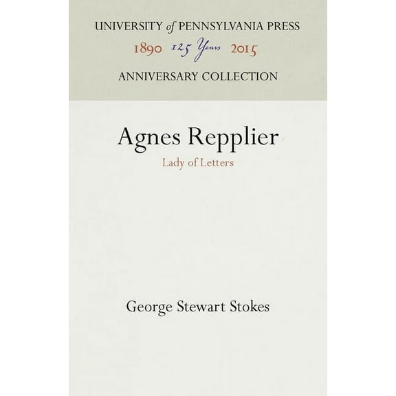 Anniversary Collection: Agnes Repplier: Lady of Letters (Hardcover)