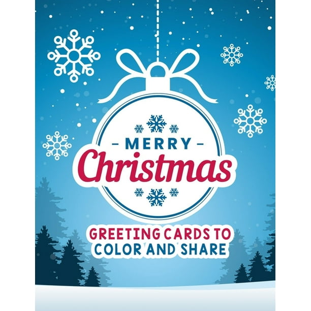 Merry Christmas Greeting Cards To Color And Share : 50 Magical Holiday Picture Coloring Pages With Inspirational Quotes For Your Loved One (Paperback)