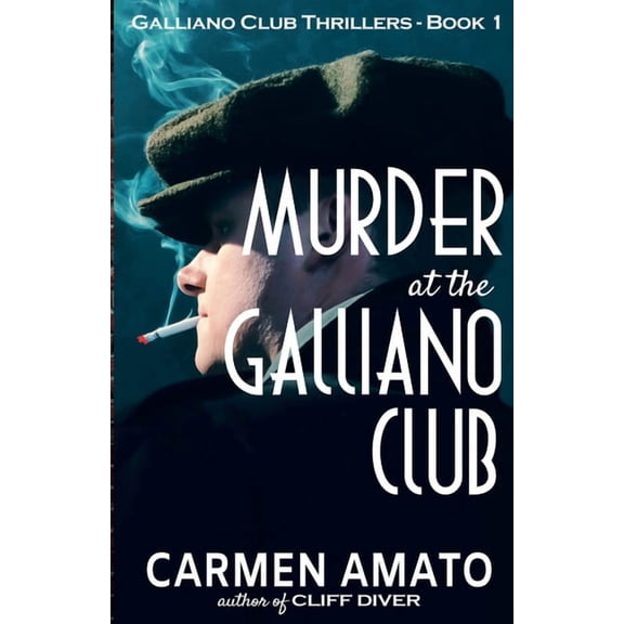 Galliano Club Murder at the Galliano Club: A Prohibition historical fiction thriller, Book 1, (Paperback)