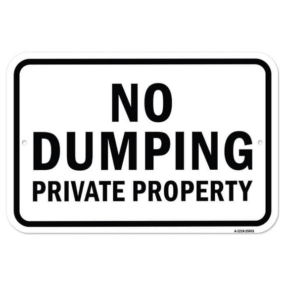 SignMission A-1218-25031 12 x 18 in. Aluminum Sign - No Dumping Private Property Sign