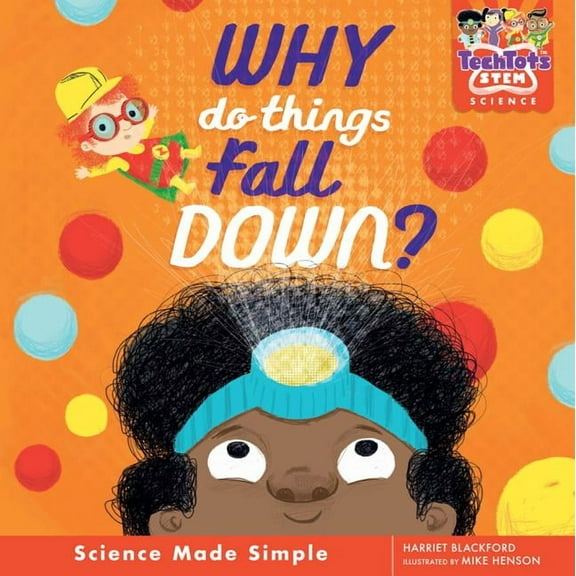 Techtots(tm): Why Do Things Fall Down? (Hardcover)