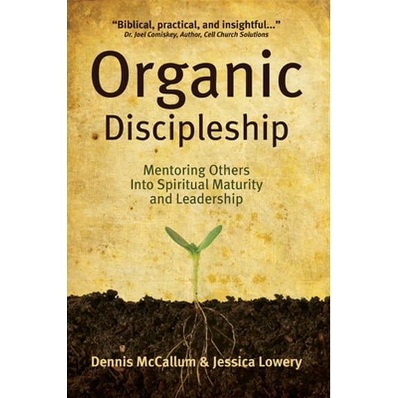 Pre-Owned Organic Discipleship: Mentoring Others Into Spiritual Maturity and Leadership (Paperback) 0983668108 9780983668107