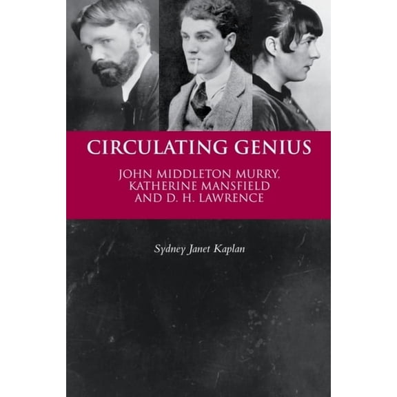 Circulating Genius: John Middleton Murry, Katherine Mansfield and D. H. Lawrence, (Paperback)