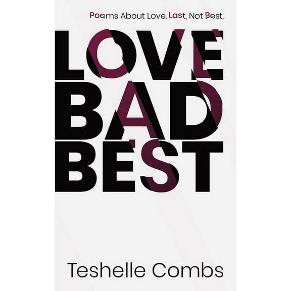 Love Bad: Love Bad Best: Poems About Love. Last, Not Best. (Paperback)