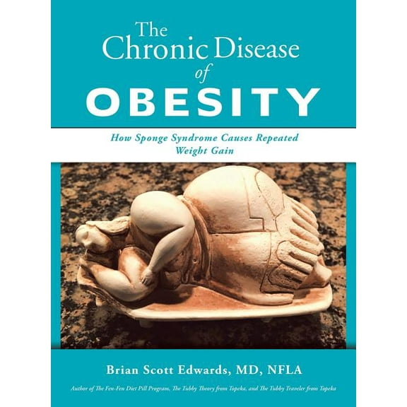 The Chronic Disease of Obesity: How Sponge Syndrome Causes Repeated Weight Gain