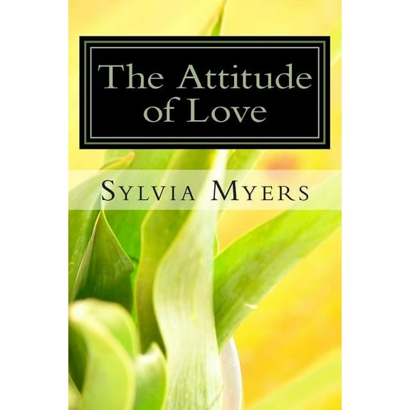 The Attitude of Love: The Power Within You, (Paperback)
