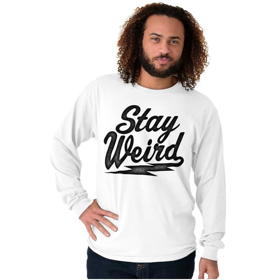 Stay Weird Motto Mantra Geek Normal Long Sleeve TShirt Men Women Brisco Brands X