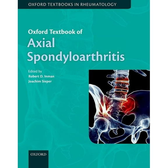 Oxford Textbooks in Rheumatology Oxford Textbook of Axial Spondyloarthritis, (Hardcover)