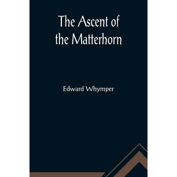 The Ascent of the Matterhorn, (Paperback)