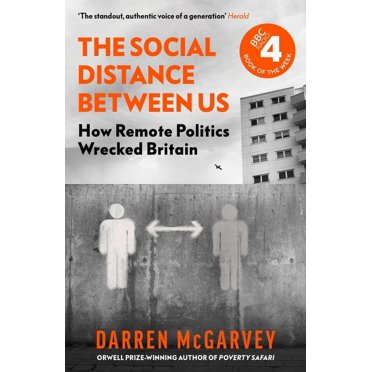The Social Distance Between Us : How Remote Politics Wrecked Britain (Hardcover)