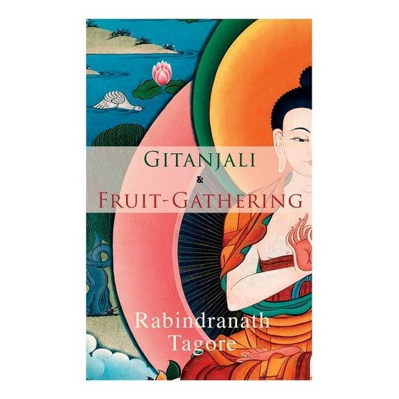 Gitanjali & Fruit-Gathering: Poems & Verses under the Crimson Sky, (Paperback)