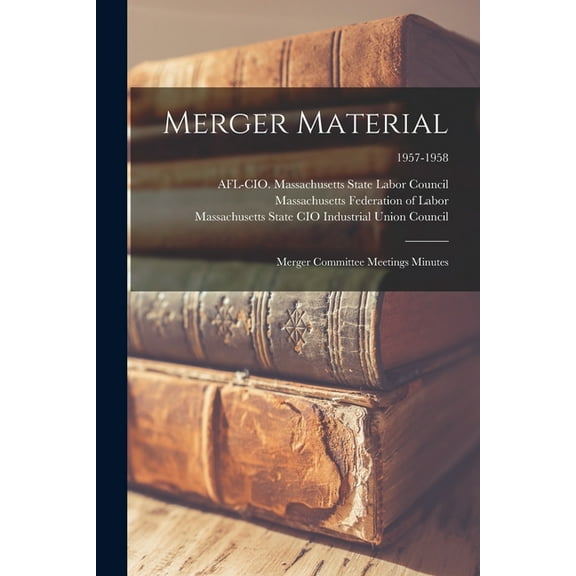 Merger Material: Merger Committee Meetings Minutes; 1957-1958, (Paperback)
