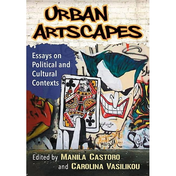 Urban Artscapes: Essays on Political and Cultural Contexts (Paperback)