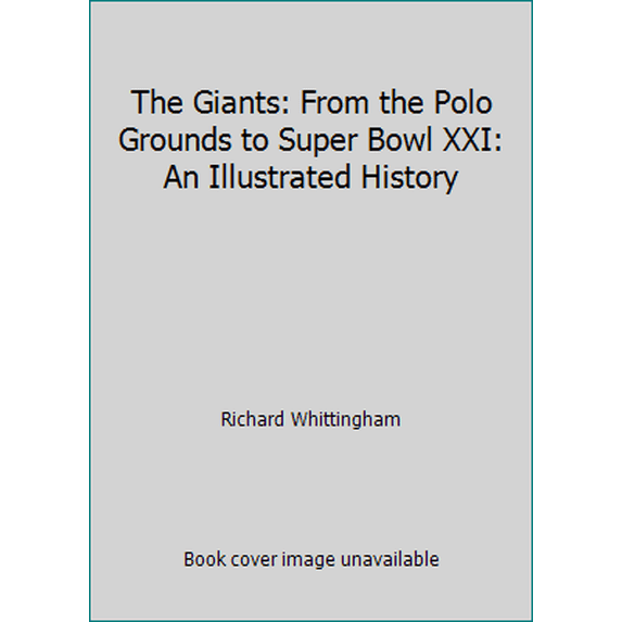 Pre-Owned The Giants: From the Polo Grounds to Super Bowl XXI: An Illustrated History (Hardcover) 0060156481 9780060156480