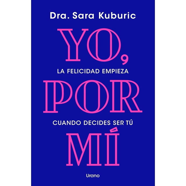 Libro Yo, Por Mi Tapa Blanda, Autor Dra. Sara Kuburic, Editorial Urano