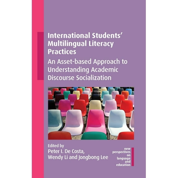 New Perspectives on Language and Educati International Students' Multilingual Literacy Practices: An Asset-Based Approach to Understanding Academic Discourse Soc, Book 109, (Hardcover)