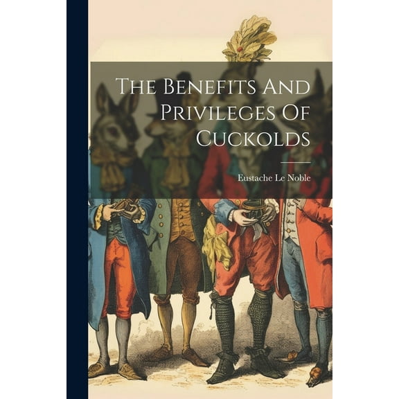 The Benefits And Privileges Of Cuckolds (Paperback)