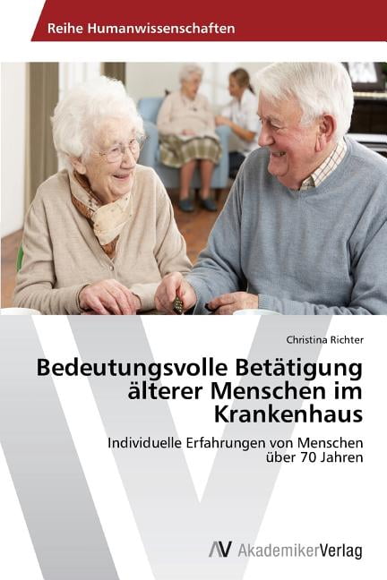 Bedeutungsvolle Betätigung älterer Menschen im Krankenhaus (Paperback) - Walmart.com