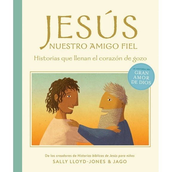 La Historia del Gran Amor de Dios JesÃºs, Nuestro Amigo Fiel: Historias Que Llenan El CorazÃ³n de Gozo, (Hardcover)