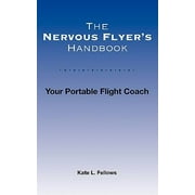 The Nervous Flyer's Handbook : Your Portable Flight Coach, Used [Paperback]
