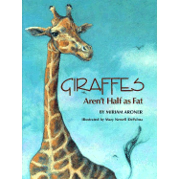 Pre-Owned Giraffes Aren't Half as Fat (Hardcover) by Miriam Aroner, Miriam Aroner
