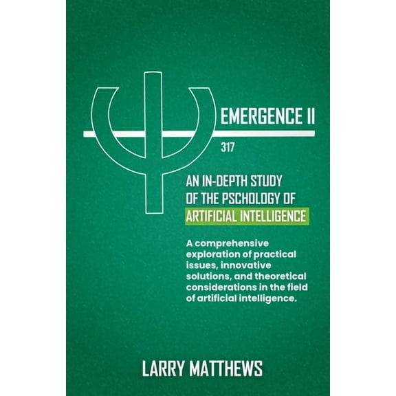 Emergence 2: An In-Depth Look at the Psychology of AI, (Paperback)