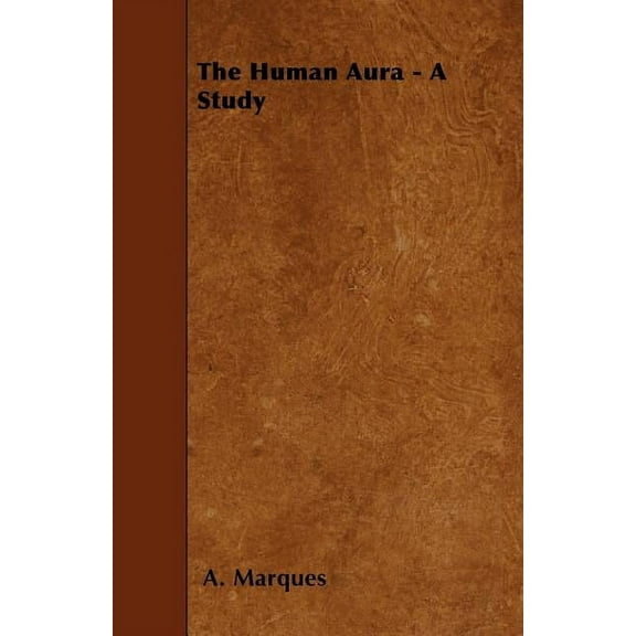 The Human Aura - A Study, (Paperback)