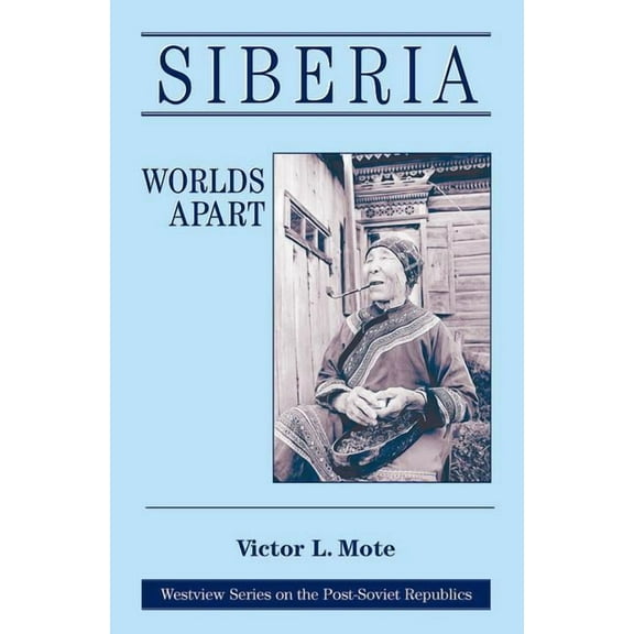 Westview Series on the Post-Soviet Repub Siberia: Worlds Apart, (Paperback)