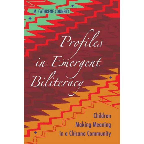 Educational Psychology Profiles in Emergent Biliteracy: Children Making Meaning in a Chicano Community, Book 9, (Hardcover)