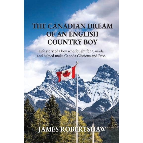 The Canadian Dream of an English Country Boy: World War 1 Canadian History with First Nations, (Paperback)