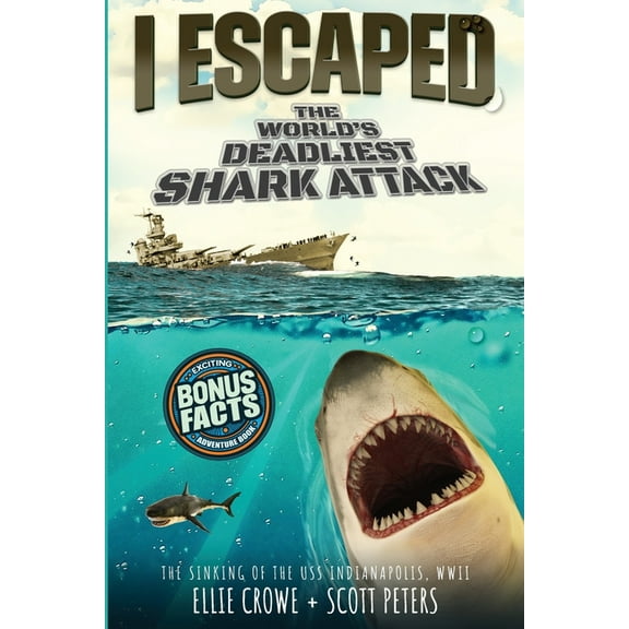 I Escaped I Escaped The World's Deadliest Shark Attack: The WWII Sinking Of The USS Indianapolis, Book 3, (Paperback)
