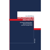 Explorations in Aesthetics: Duchamp's Readymades, Warhol's Brillo Box, and the Concept of Art, (Hardcover)