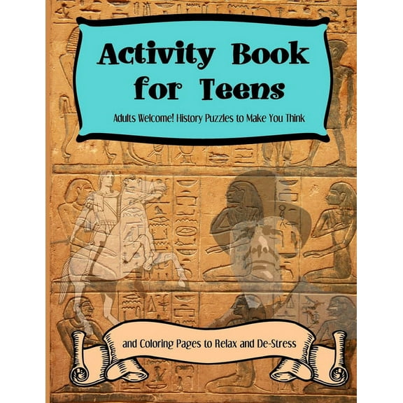 Activity Books for Teens: Adults Welcome! History Puzzles to Make You Think and Coloring Pages to Relax and De-Stress, (Paperback)