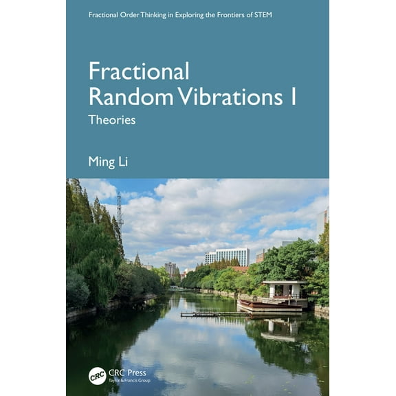 Fractional Order Thinking in Exploring t Fractional Random Vibrations I: Theories, (Hardcover)