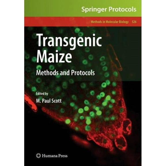 Methods in Molecular Biology Transgenic Maize: Methods and Protocols, Book 526, (Hardcover)